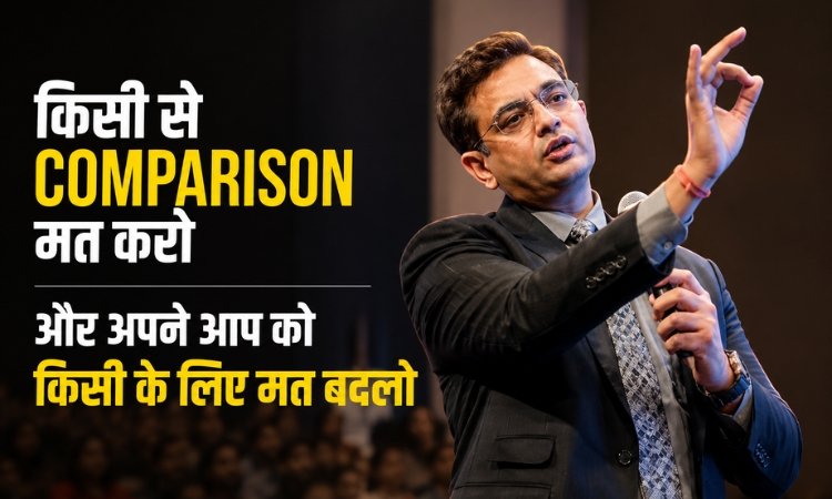 kisi se comparison mat karo